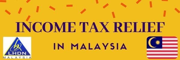 Malaysian Income Tax Relief For Your Next Year Tax Filing